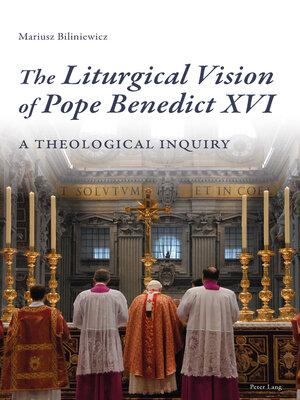 cover image of The Liturgical Vision of Pope Benedict XVI